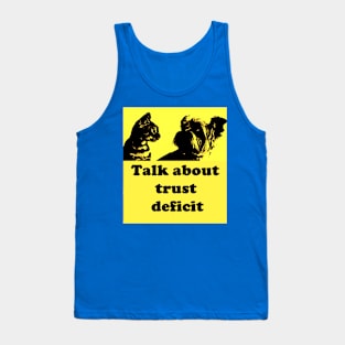 TALK ABOUT TRUST DEFICIT Tank Top